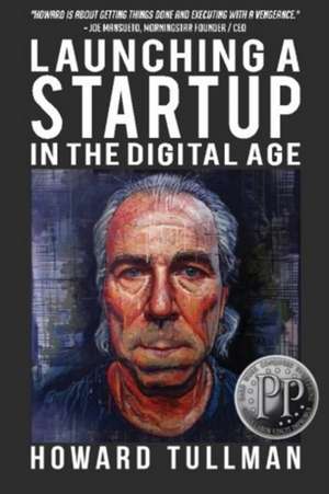 Launching a Startup in the Digital Age de Howard Tullman