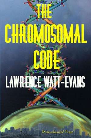 The Chromosomal Code: Food Fight! de Lawrence Watt-Evans