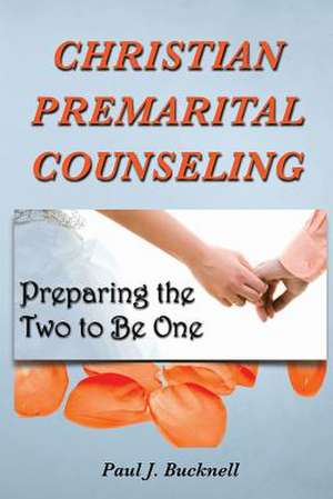 Christian Premarital Counseling de Paul J. Bucknell