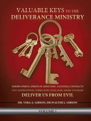 Valuable Keys to the Deliverance Ministry de Vera A. Gibson