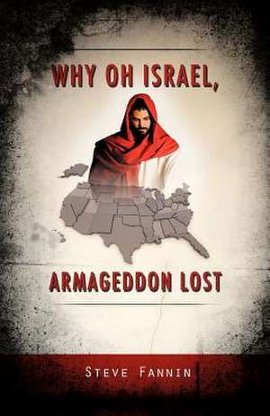 Why Oh Israel, Armageddon Lost de Steve Fannin