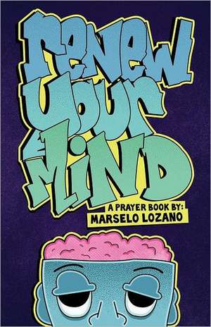 Renew Your Mind de Marselo Lozano