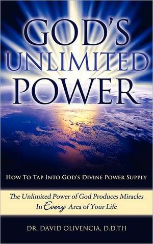 God's Unlimited Power de D. D. Th Apostle Dr David Olivencia