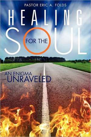 Healing for the Soul de Pastor Eric a. Folds