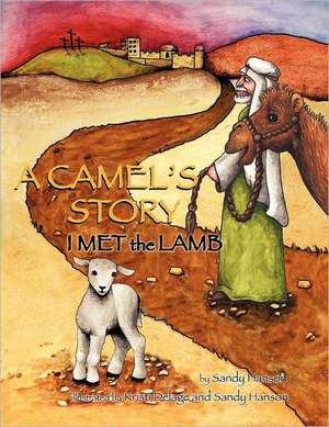 A Camel's Story, I Met the Lamb de Sandy Hanson