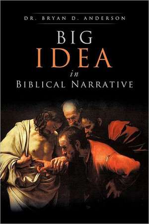 Big Idea in Biblical Narrative de Bryan D. Anderson