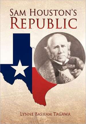 Sam Houston's Republic de Lynne Basham Tagawa