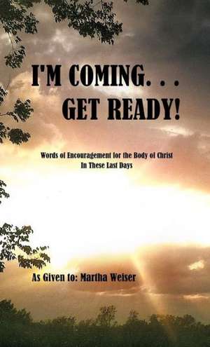 I'm Coming... Get Ready! de Martha Weiser