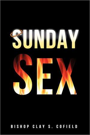 Sunday Sex de Bishop Clay S. Cofield