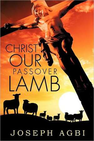 Christ Our Passover Lamb de Joseph Agbi