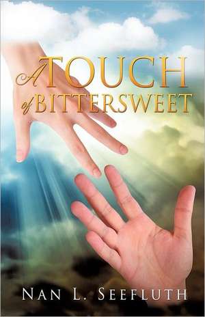 A Touch of Bittersweet: Beyond the Meds de Nan L. Seefluth