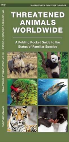 Waterford's Discovery Guide: Threatened Animals Worldwide: A Folding Pocket Guide to the Status of Familiar Species de James Kavanagh