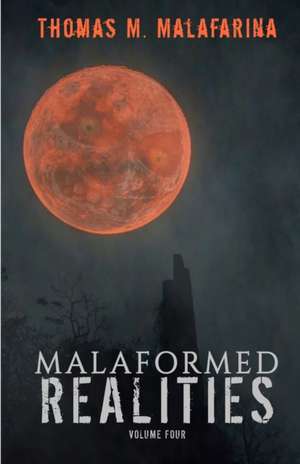 Malaformed Realities Volume 4 de Thomas Malafarina