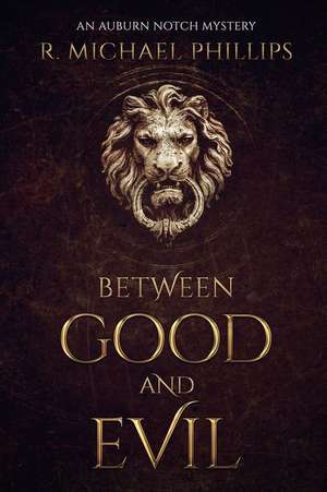 Between Good and Evil de R. Michael Phillips