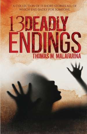 13 Deadly Endings de Thomas M. Malafarina