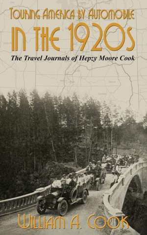 Touring America by Automobile in the 1920s de William A Cook