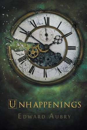 Unhappenings de Edward Aubry