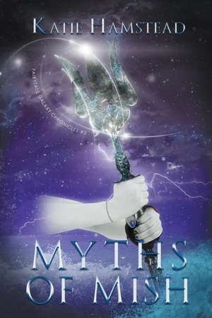 Myths of Mish de Katie Hamstead