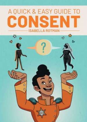 A Quick & Easy Guide to Consent de Isabella Rotman