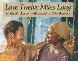 Love Twelve Miles Long de Glenda Armand