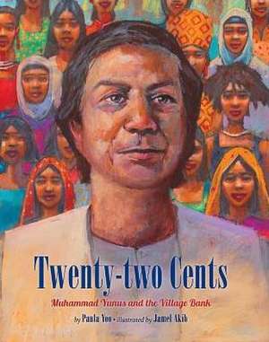 Twenty-Two Cents: Muhammad Yunus and the Village Bank de Paula Yoo