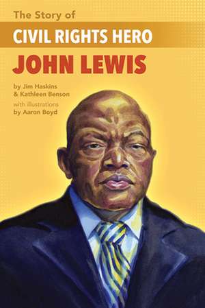 The Story of Civil Rights Hero John Lewis the Story of Civil Rights Hero John Lewis de Kathleen Benson