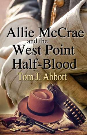 Allie McCrae and the West Point Half-Blood de Tom J Abbott