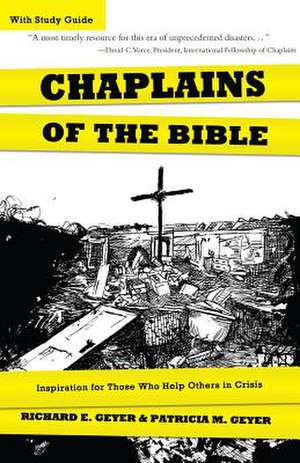 Chaplains of the Bible: Inspiration for Those Who Help Others in Crisis de Patricia Geyer