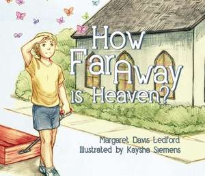 How Far Away Is Heaven? de Margaret D. Ledford