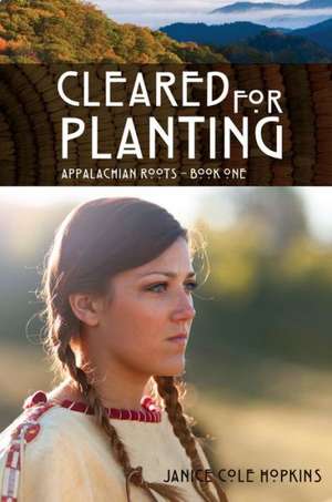 Cleared for Planting de Janice C. Hopkins