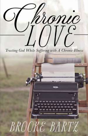Chronic Love de Brooke Bartz