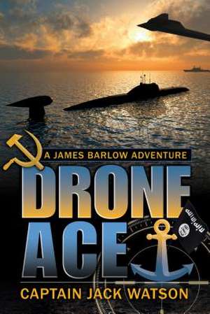 Drone Ace: A James Barlow Adventure de Jack Watson