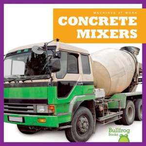 Concrete Mixers de Cari Meister