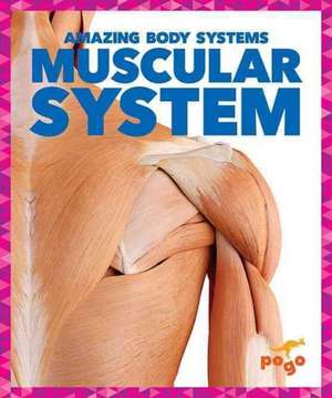 Muscular System de Karen Latchana Kenney