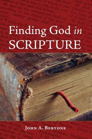 Finding God in Scripture de John A. Bertone