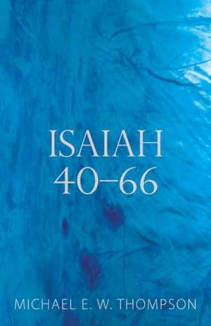 Isaiah: Chapters 40-66 de Michael E. W. Thompson