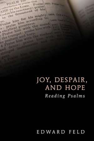 Joy, Despair, and Hope: Reading Psalms de Edward Feld