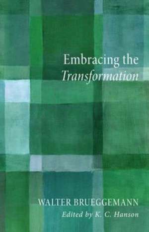 Embracing the Transformation de Walter Brueggemann