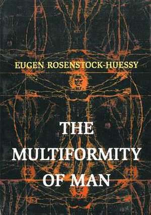 The Multiformity of Man de Eugen Rosenstock-Huessy