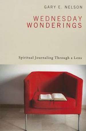 Wednesday Wonderings: Spiritual Journaling Through a Lens de Gary E. Nelson