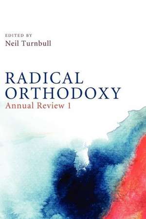 Radical Orthodoxy: Annual Review I de Neil Turnbull