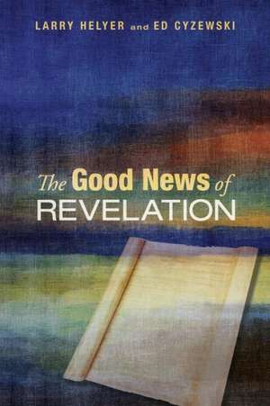 The Good News of Revelation de Larry Helyer