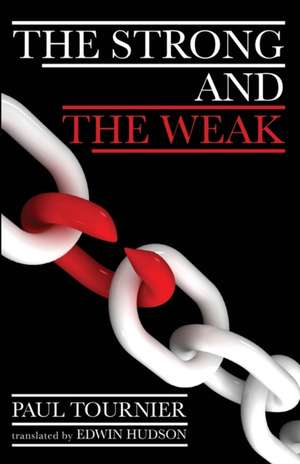 The Strong and the Weak de Paul Tournier