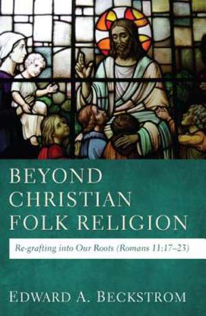 Beyond Christian Folk Religion: 17-23) de Edward A. Beckstrom