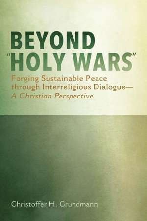 Beyond Holy Wars de Christoffer H. Grundmann