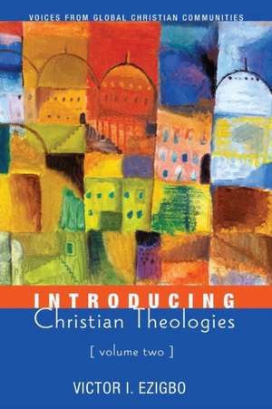 Introducing Christian Theologies, Volume Two de Victor I. Ezigbo