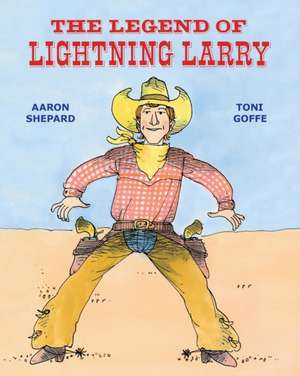 The Legend of Lightning Larry de Aaron Shepard