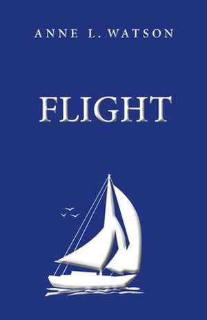 Flight de Anne L. Watson