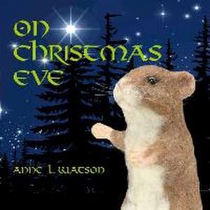 On Christmas Eve de Anne L Watson