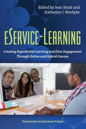 eService-Learning: Creating Experiential Learning and Civic Engagement Through Online and Hybrid Courses de Jean R. Strait